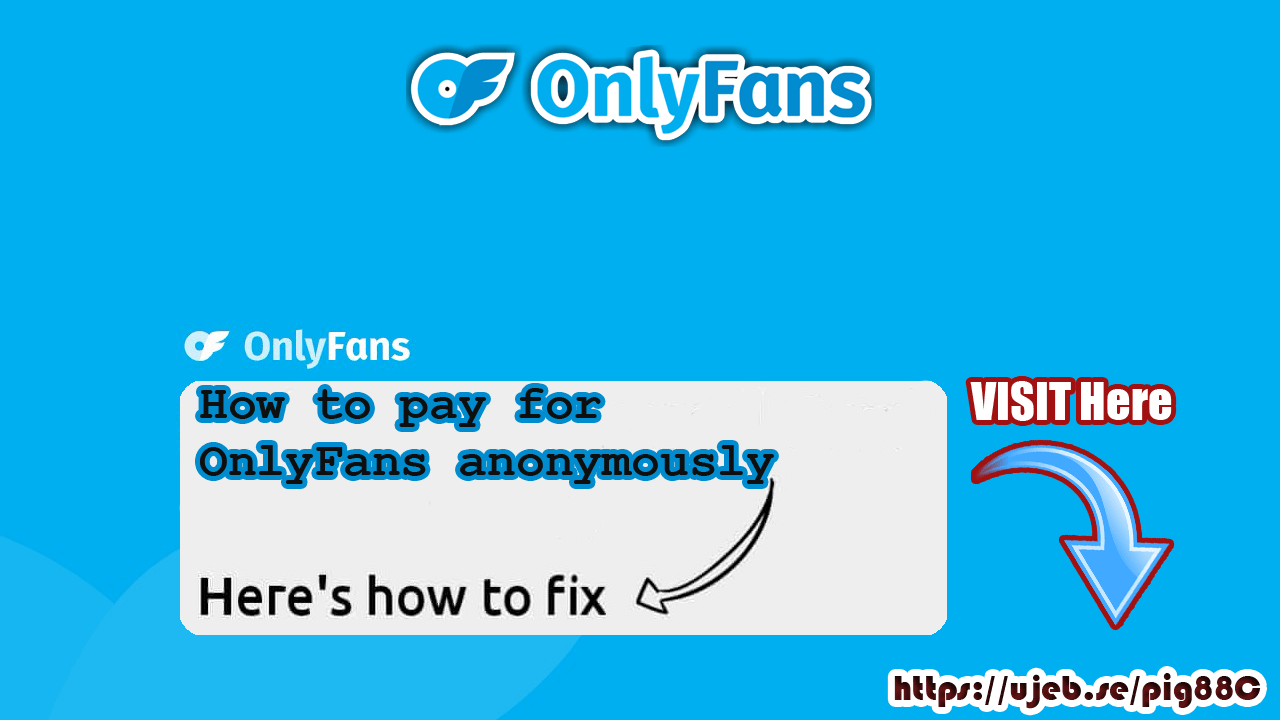 Solution how to pay for OnlyFans subscription anonymously | Looking For